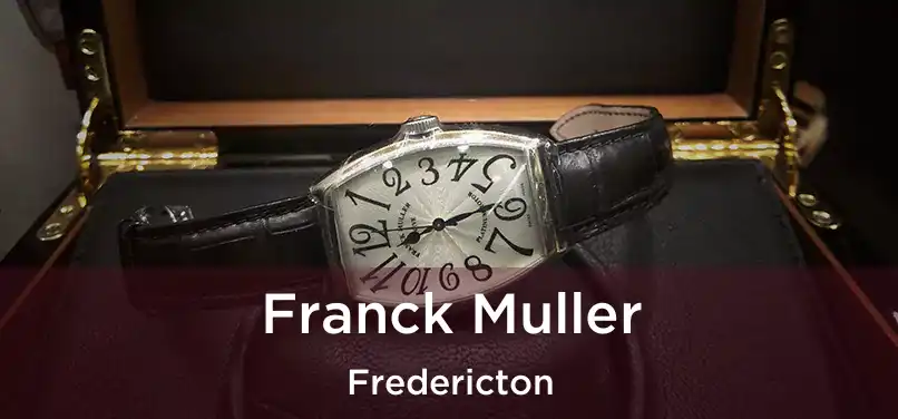  Franck Muller Fredericton