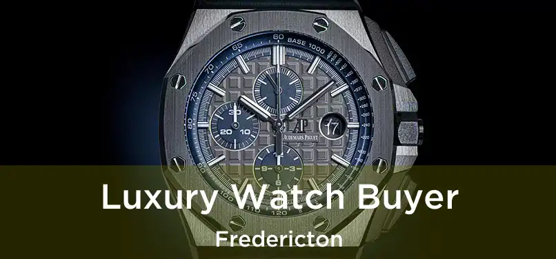  Luxury Watch Buyer Fredericton