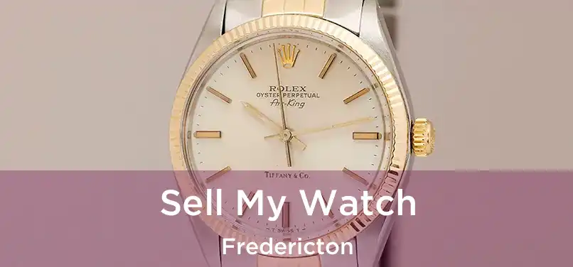  Sell My Watch Fredericton