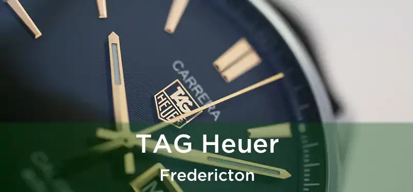  TAG Heuer Fredericton