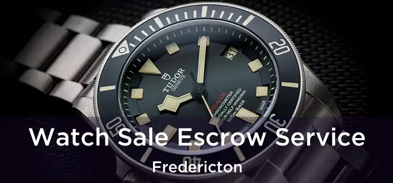  Watch Sale Escrow Service Fredericton